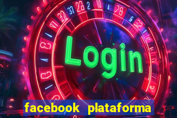 facebook plataforma pagando no cadastro